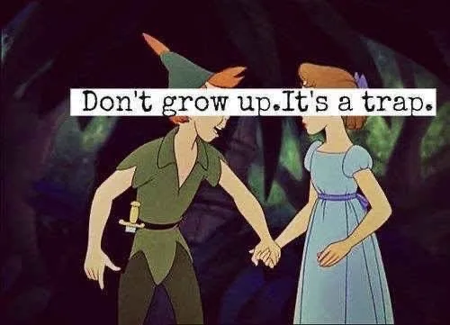 Don't grow up; it's a trap! - LifeSkool